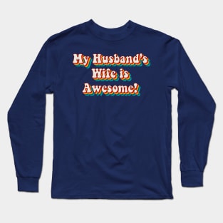 My Husband’s Wife is Awesome Long Sleeve T-Shirt